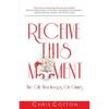 Receive this Moment: The Gift That Keeps on Giving - Paperback