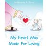 My Heart Was Made For Loving - Paperback