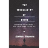 The Singularity of Being: Meditations on the Absurd - God, Being, Truth, Coffee, etc. - Paperback