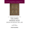 A Companion to the Early Middle Ages: Britain and Ireland C.500 - C.1100 - Paperback