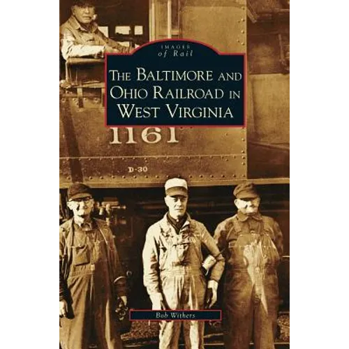 Baltimore and Ohio Railroad in West Virginia - Hardcover