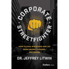 Corporate Streetfighter: How to Excel in Business and Life Using Brains, Cunning, and Finesse - Paperback