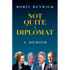 Not Quite a Diplomat: A Memoir - Hardcover