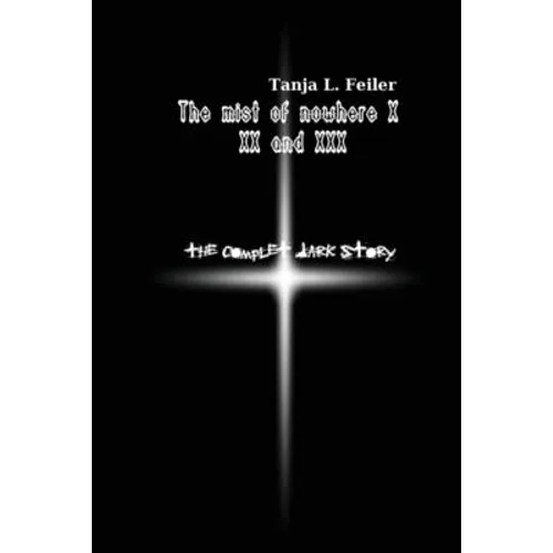 The Mist of Nowhere X XX and XXX: The Complete Dark Story - Paperback