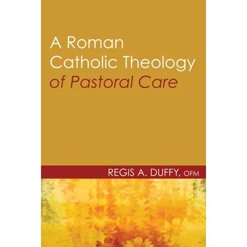 A Roman Catholic Theology of Pastoral Care - Paperback
