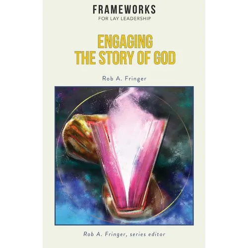 Engaging the Story of God: Frameworks for Lay Leadership - Paperback
