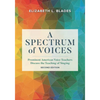 A Spectrum of Voices: Prominent American Voice Teachers Discuss the Teaching of Singing - Paperback