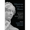 Otherwise Than the Binary: New Feminist Readings in Ancient Philosophy and Culture - Paperback