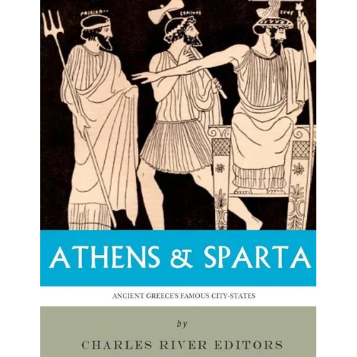 Athens & Sparta: Ancient Greece's Famous City-States - Paperback