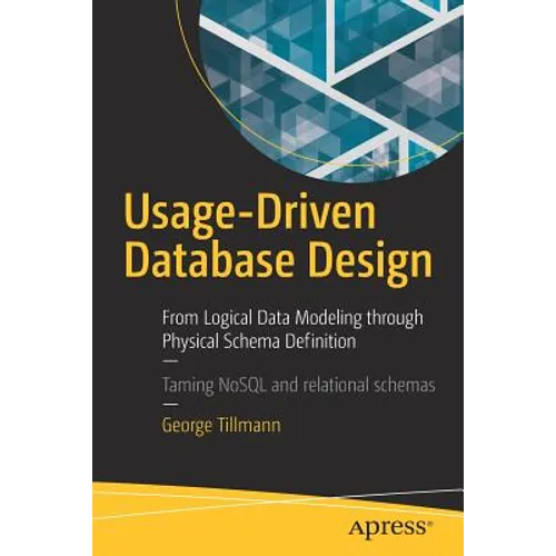 Usage-Driven Database Design: From Logical Data Modeling Through Physical Schema Definition - Paperback