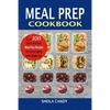 Meal Prep Cookbook: Top 100 Quick And Easy Meal Prep Recipes For Clean Eating And Weight Loss - Paperback