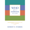 Who Gets to Narrate the World?: Contending for the Christian Story in an Age of Rivals - Paperback