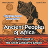 Ancient Peoples of Africa: From Egypt to the Great Zimbabwe Empire - History for Kids - Children's Ancient History Books - Paperback