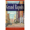 Grand Times in Grand Rapids: Pieces of Furniture City History - Hardcover