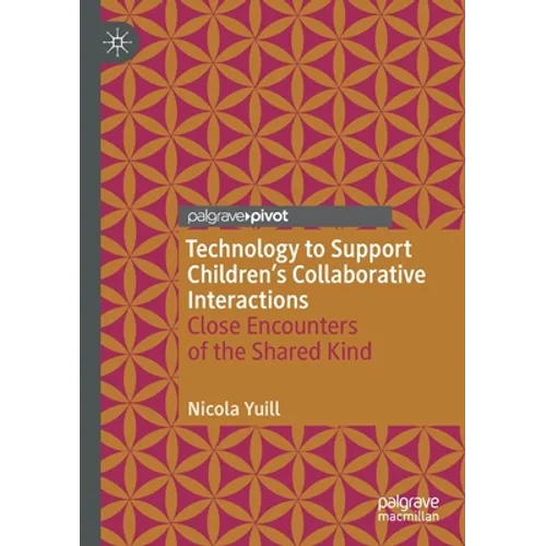 Technology to Support Children's Collaborative Interactions: Close Encounters of the Shared Kind - Paperback