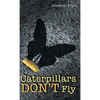 Caterpillars Don't Fly - Hardcover