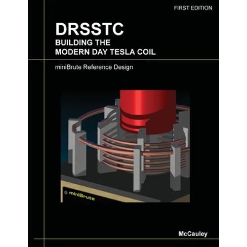 Drsstc: Building the Modern Day Tesla Coil miniBrute Reference Design - Paperback