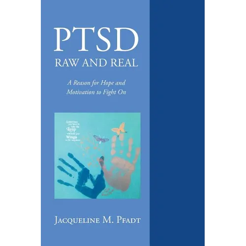PTSD Raw and Real: A Reason for Hope and Motivation To Fight On - Paperback
