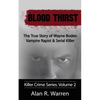 Blood Thirst; The True Story of Wayne Boden Vampire Rapist & Serial Killer - Paperback