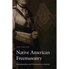Native American Freemasonry: Associationalism and Performance in America - Hardcover