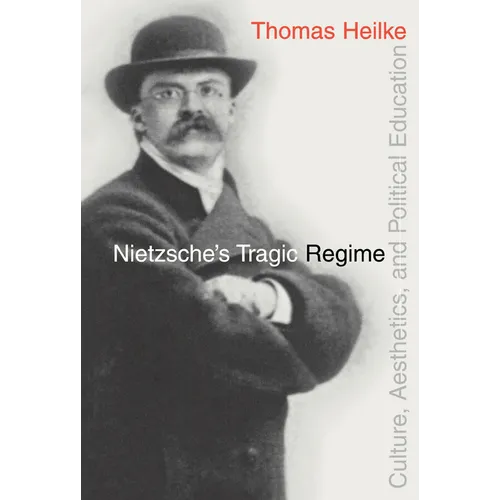 Nietzsche's Tragic Regime - Hardcover