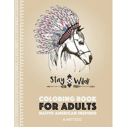 Coloring Book for Adults: Native American Inspired: Stress Relieving Adult Coloring Book Inspired by Native American Styles & Designs; Animals, Dreamc - Paperback
