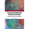 Palestinian Women and Popular Resistance: Perceptions, Attitudes, and Strategies - Paperback