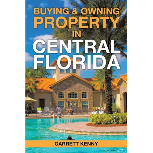 Buying & Owning Property in Central Florida - Paperback