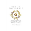 How to Find Yourself Wherever You Are - Paperback