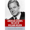 American Legends: The Life of William Holden - Paperback