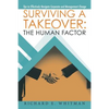 Surviving a Takeover: the Human Factor: Tips to Effectively Navigate Corporate and Management Change - Paperback