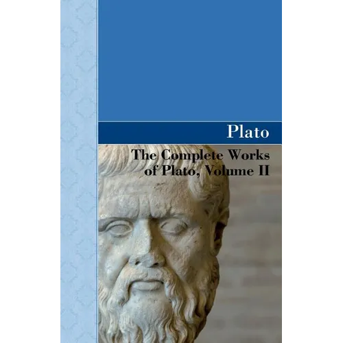 The Complete Works of Plato, Volume II - Paperback