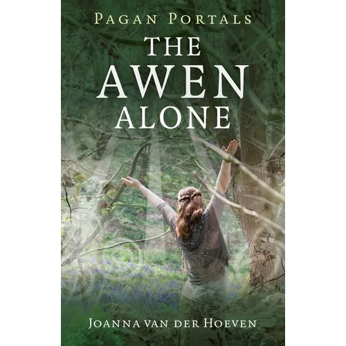 Pagan Portals - The Awen Alone: Walking the Path of the Solitary Druid - Paperback