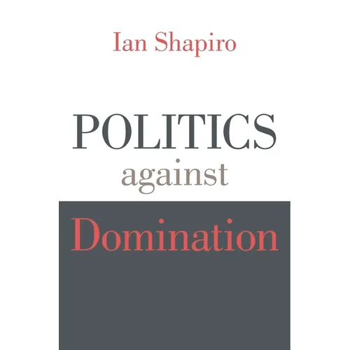 Politics Against Domination - Paperback