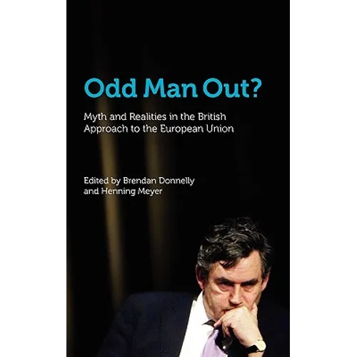 Odd Man Out? Myth and Realities in the British Approach to the European Union - Paperback