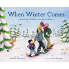 When Winter Comes: Discovering Wildlife in Our Snowy Woods - Hardcover