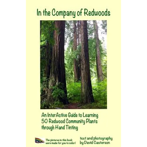 In the Company of Redwoods: An InterActive Guide to Learning 50 Redwood Community Plants through Hand Tinting - Paperback