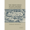 The Urban Image of Late Antique Constantinople - Paperback