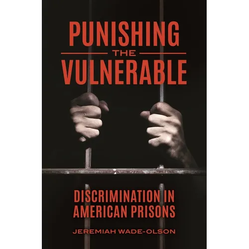 Punishing the Vulnerable: Discrimination in American Prisons - Hardcover