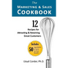 The Marketing & Sales Cookbook: 12 Recipes for Attracting & Retaining Great Customers - Paperback