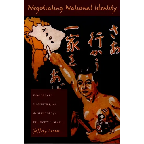 Negotiating National Identity: Immigrants, Minorities, and the Struggle for Ethnicity in Brazil - Paperback