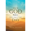 Face God Before You Face The Day - Hardcover