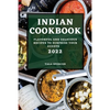 Indian Cookbook 2022: Flavorful and Delicious Recipes to Surprise Your Guests - Paperback