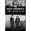 West Virginia's Lonely Hearts Killer: The Vile Deeds of Harry F. Powers - Paperback