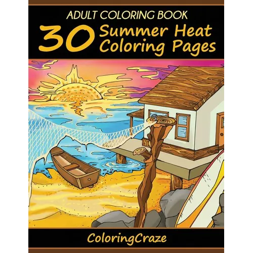 Adult Coloring Book: 30 Summer Heat Coloring Pages - Paperback