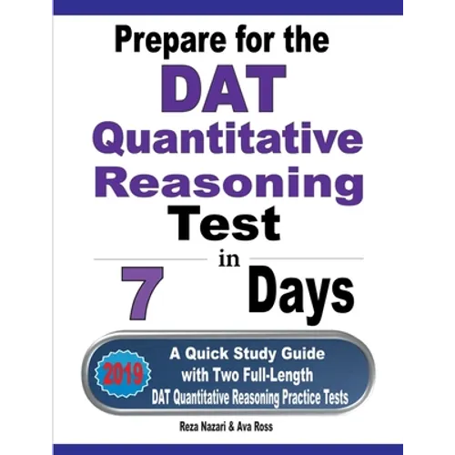 Prepare for the DAT Quantitative Reasoning Test in 7 Days: A Quick Study Guide with Two Full-Length DAT Quantitative Reasoning Practice Tests - Paperback