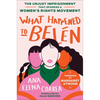 What Happened to Belén: The Unjust Imprisonment That Sparked a Women's Rights Movement - Hardcover