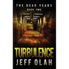 The Dead Years - TURBULENCE - Book 2 (A Post-Apocalyptic Thriller) - Paperback