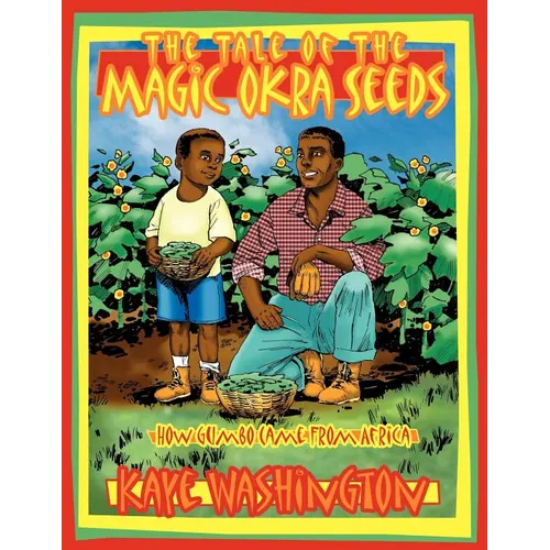 The Tale of The Magic Okra Seeds: How Gumbo Came From Africa - Paperback