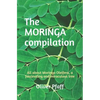 The MORINGA compilation: All about Moringa Oleifera, a fascinating and miraculous tree - Paperback